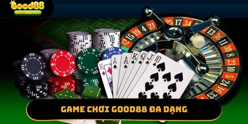 Game chơi Good88 đa dạng