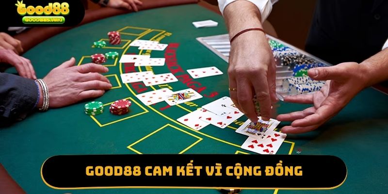 Good88 cam kết vì cộng đồng